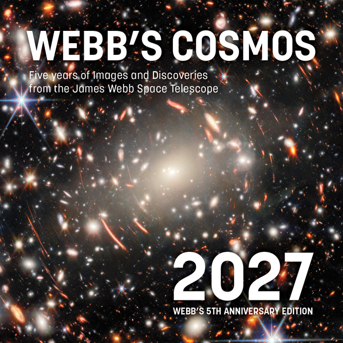 Webb's Cosmos Calendar 2027: Five Years of Images and Discoveries from the James Webb Space Telescope