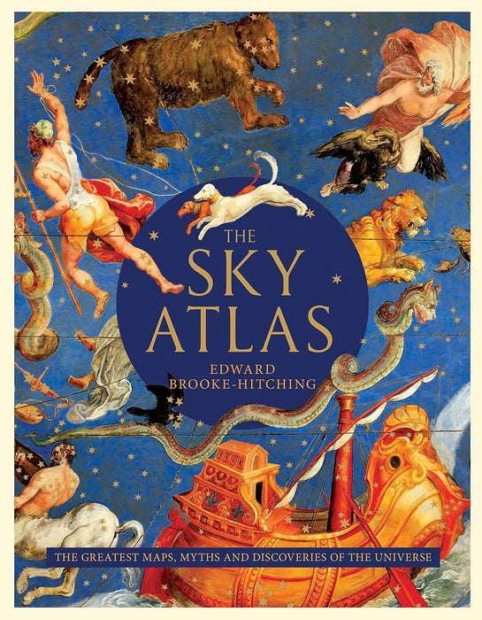 The Sky Atlas: The Greatest Maps, Myths and Discoveries of the Universe